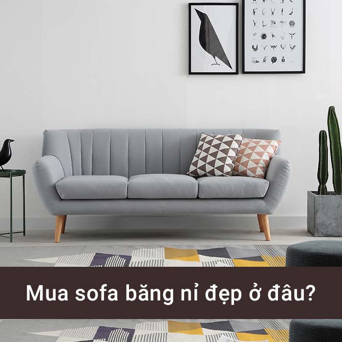 Mua ghế sofa băng nỉ đẹp chất lượng ở đâu?